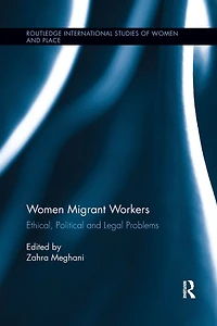 Women Migrant Workers: Ethical, Political and Legal Problems