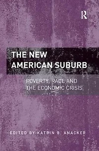 the New American Suburb: Poverty, Race and Economic Crisis