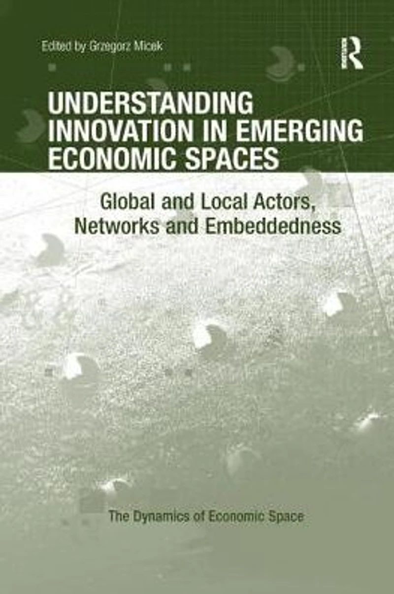 Understanding Innovation Emerging Economic Spaces: Global and Local Actors, Networks Embeddedness