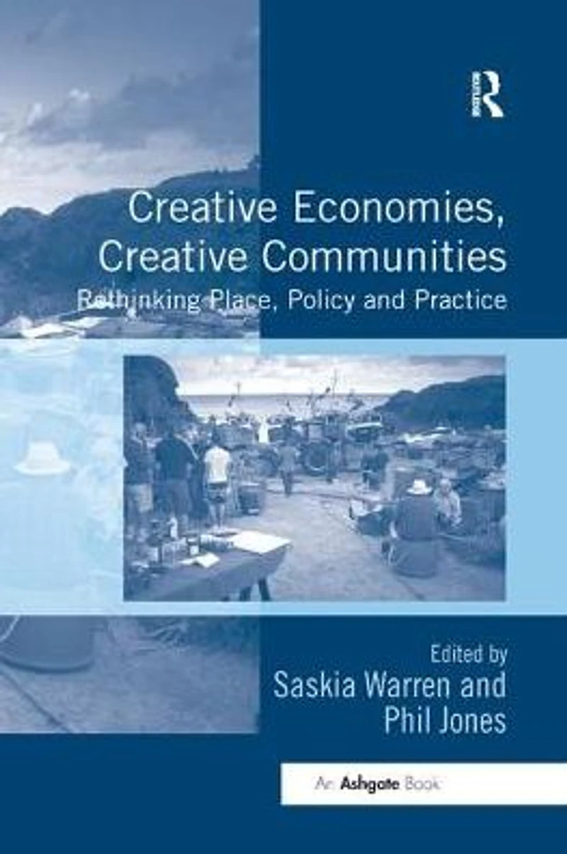 Creative Economies, Communities: Rethinking Place
