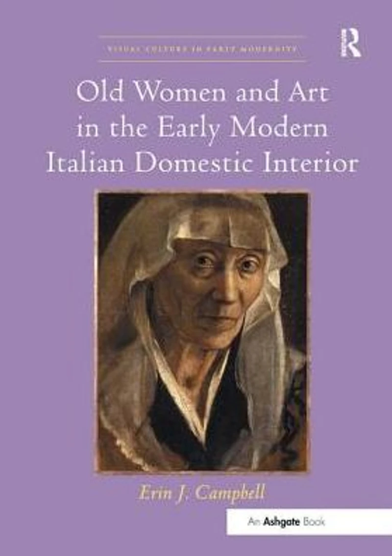 Old Women and Art the Early Modern Italian Domestic Interior