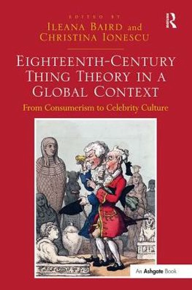 Eighteenth-Century Thing Theory in a Global Context: From Consumerism to Celebrity Culture