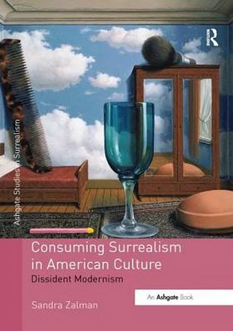 Consuming Surrealism American Culture: Dissident Modernism