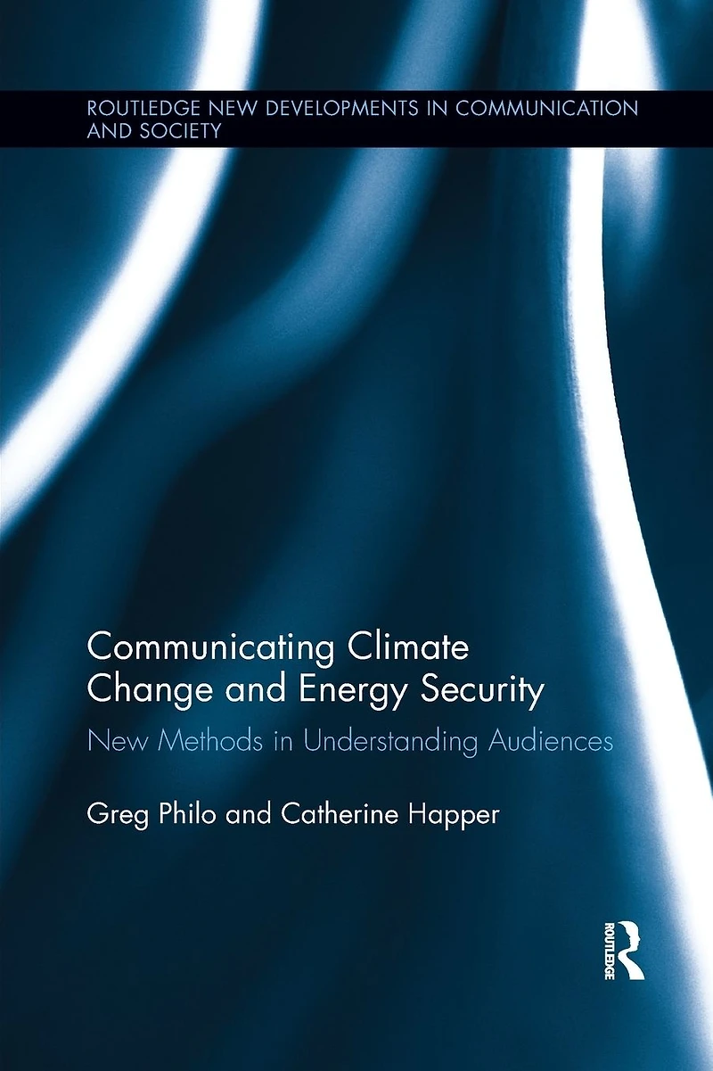 Communicating Climate Change and Energy Security: New Methods Understanding Audiences
