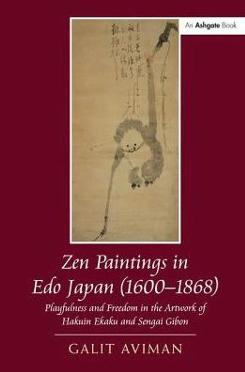 Zen Paintings Edo Japan (1600-1868): Playfulness and Freedom the Artwork of Hakuin Ekaku Sengai Gibon