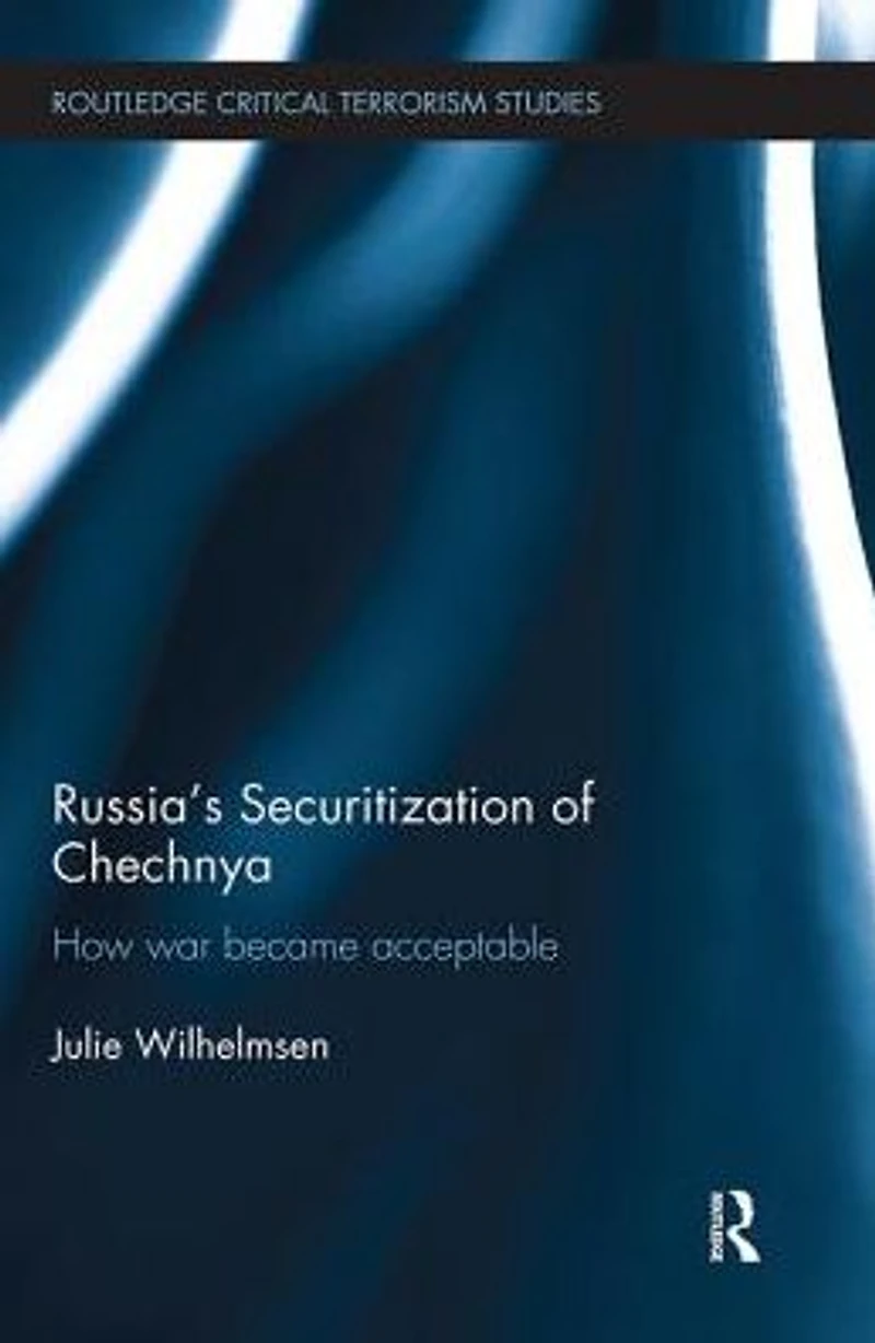 Russia's Securitization of Chechnya: How War Became Acceptable