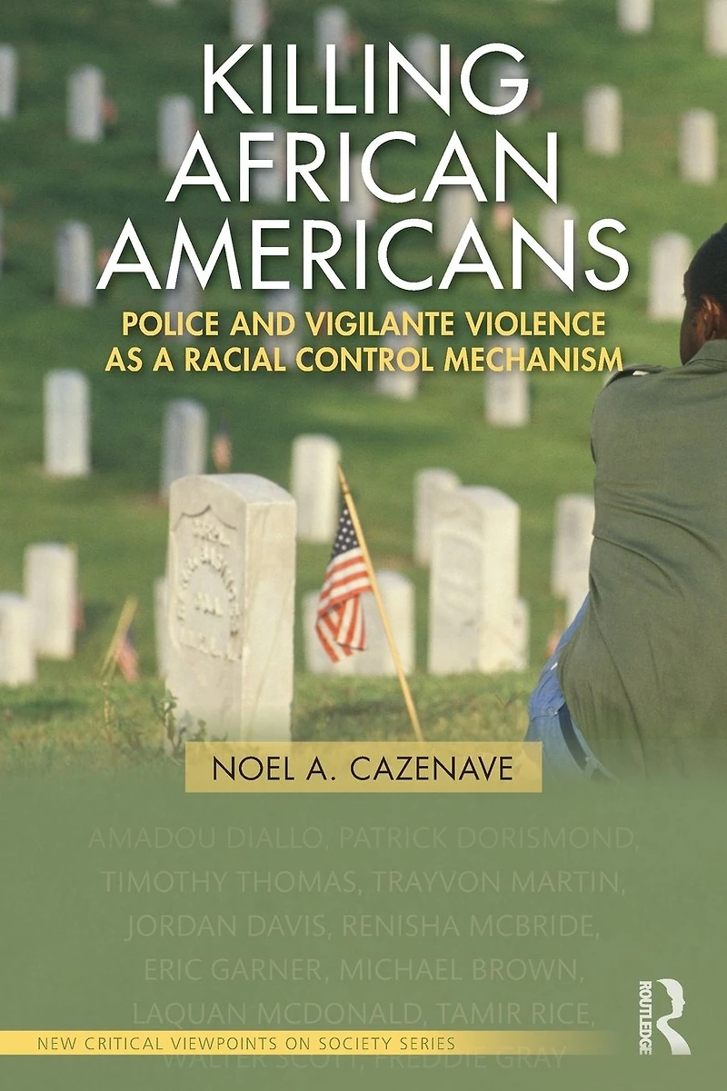 Killing African Americans: Police and Vigilante Violence as a Racial Control Mechanism