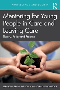 Mentoring for Young People Care and Leaving Care: Theory, Policy Practice