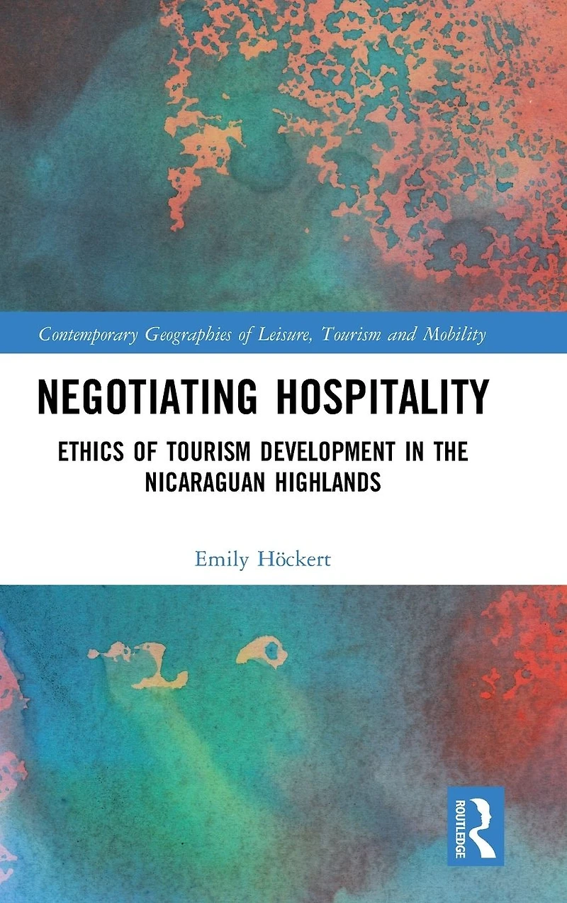 Negotiating Hospitality: Ethics of Tourism Development the Nicaraguan Highlands