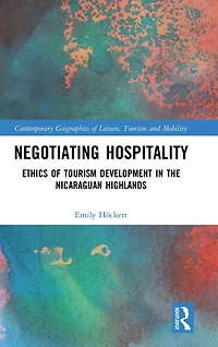 Negotiating Hospitality: Ethics of Tourism Development the Nicaraguan Highlands