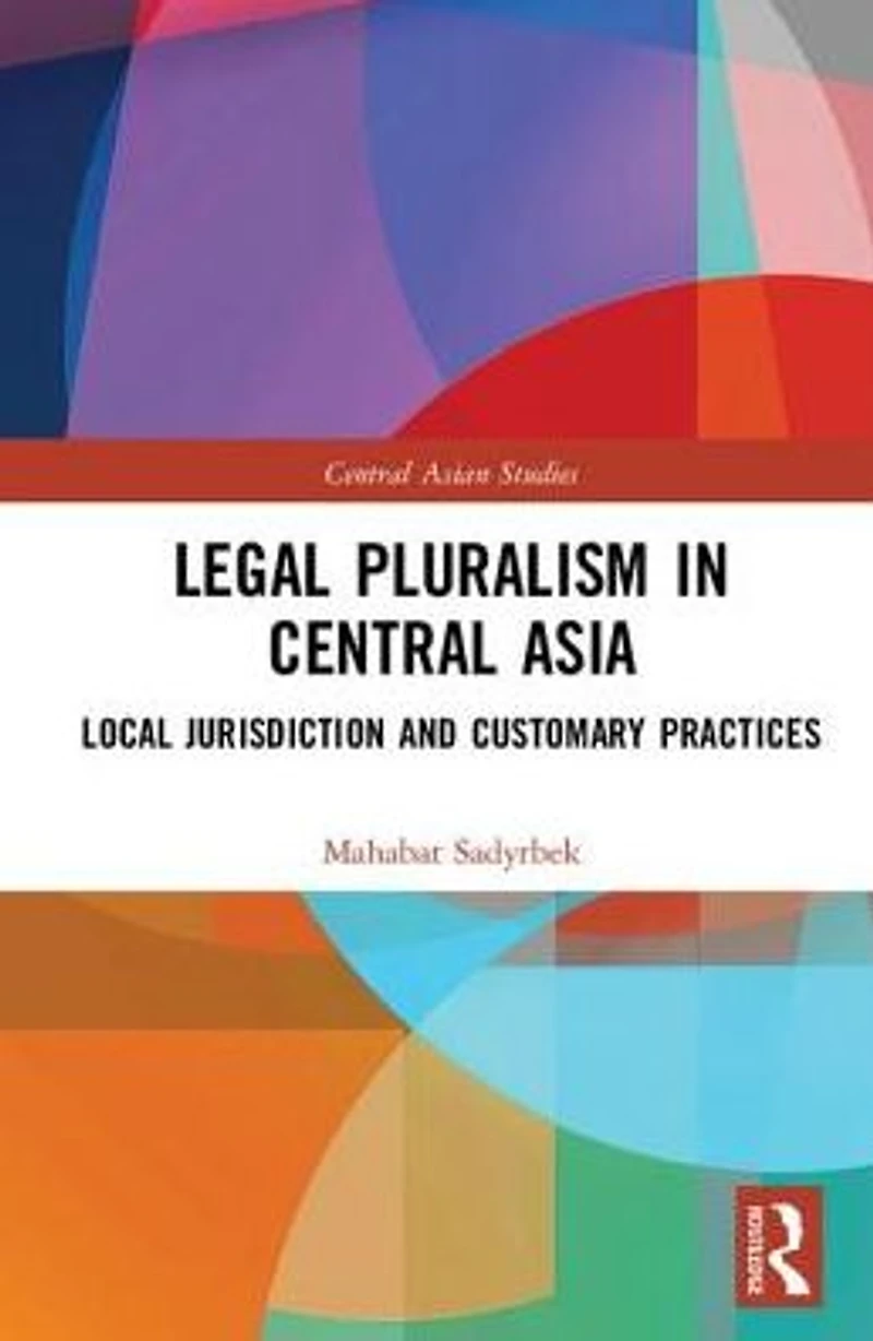 Legal Pluralism Central Asia: Local Jurisdiction and Customary Practices