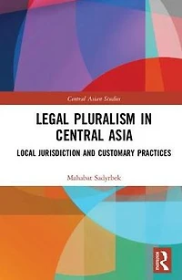 Legal Pluralism Central Asia: Local Jurisdiction and Customary Practices