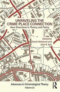 Unraveling the Crime-Place Connection, Volume 22: New Directions Theory and Policy