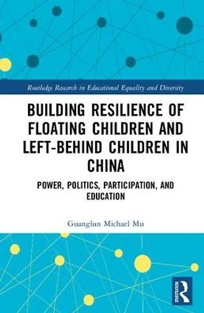 Building Resilience of Floating Children and Left-Behind China: Power, Politics, Participation, Education