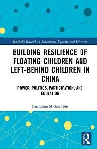 Building Resilience of Floating Children and Left-Behind China: Power, Politics, Participation, Education