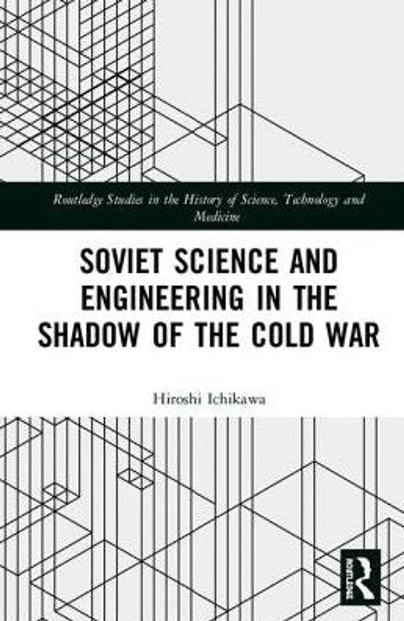 Soviet Science and Engineering the Shadow of Cold War