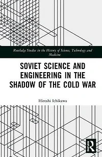 Soviet Science and Engineering the Shadow of Cold War