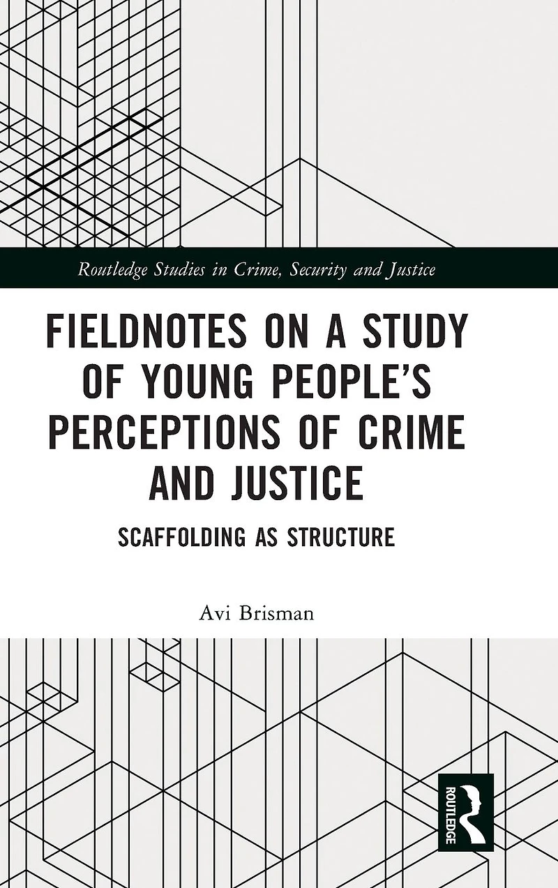 Fieldnotes on a Study of Young People's Perceptions Crime and Justice: Scaffolding as Structure