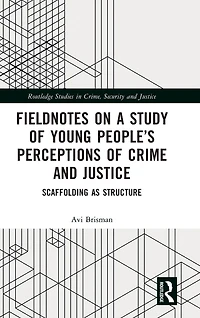 Fieldnotes on a Study of Young People's Perceptions Crime and Justice: Scaffolding as Structure