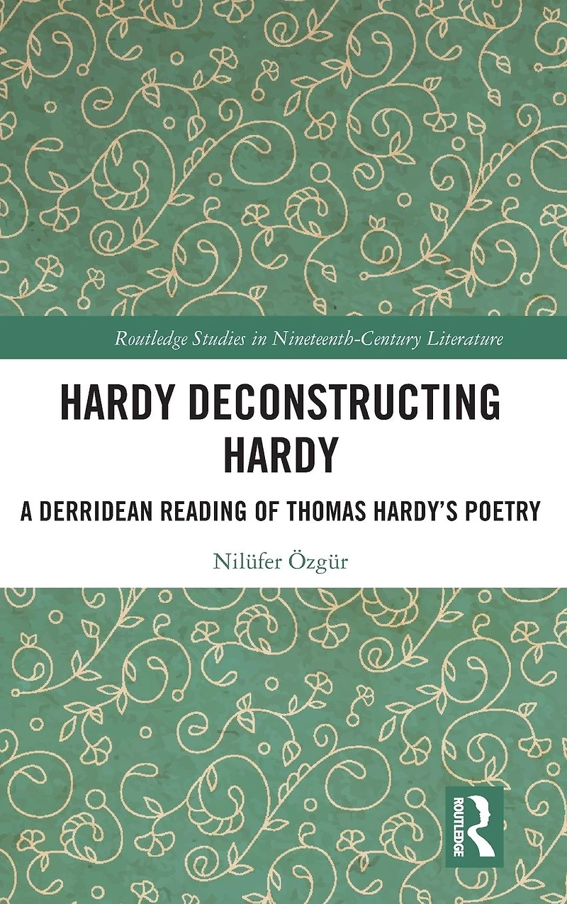 Hardy Deconstructing Hardy: A Derridean Reading of Thomas Hardy's Poetry