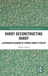 Hardy Deconstructing Hardy: A Derridean Reading of Thomas Hardy's Poetry