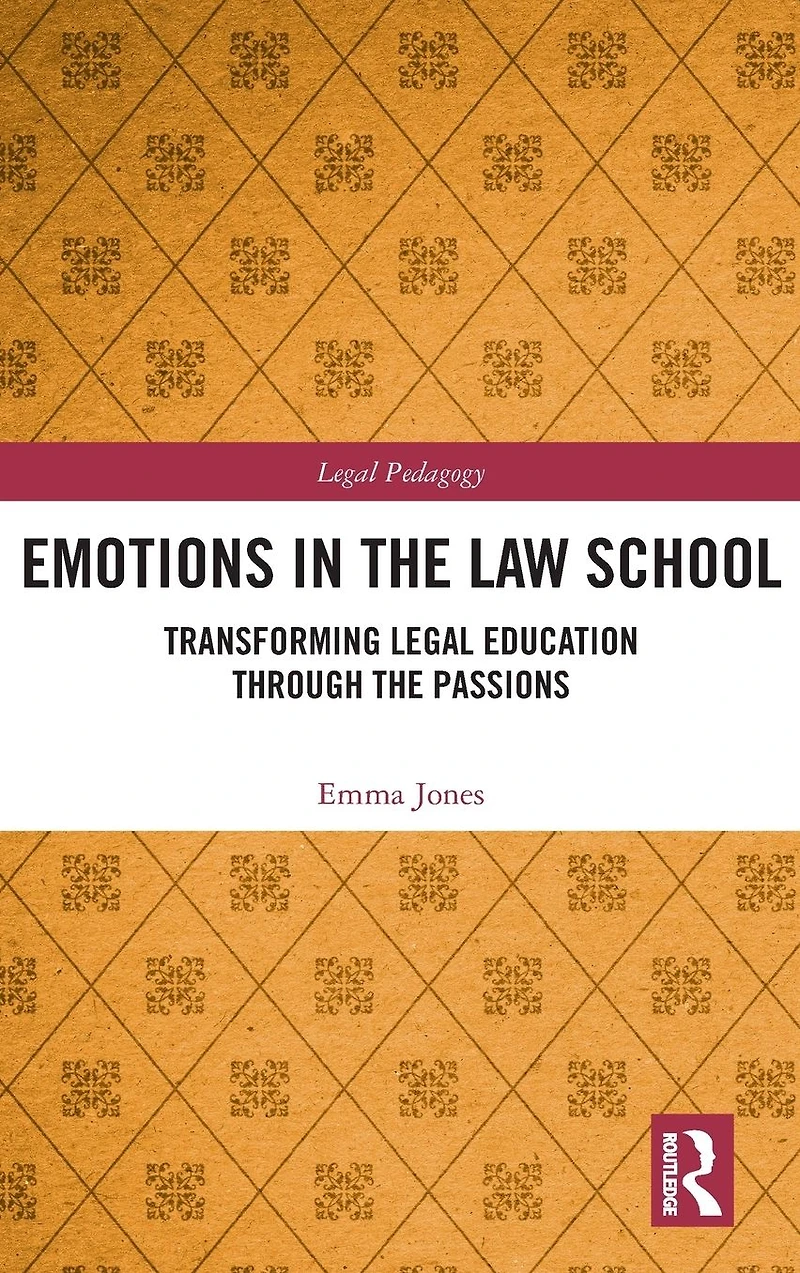Emotions the Law School: Transforming Legal Education Through Passions