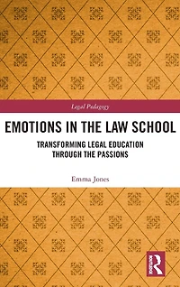 Emotions the Law School: Transforming Legal Education Through Passions