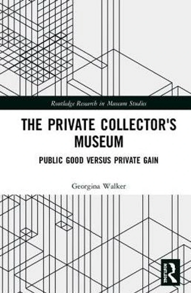 The Private Collector's Museum: Public Good Versus Gain