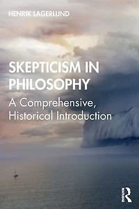 Skepticism Philosophy: A Comprehensive, Historical Introduction