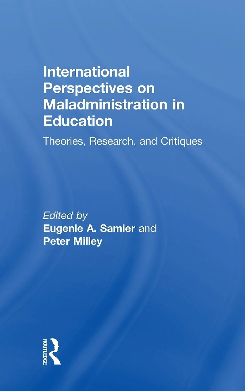 International Perspectives on Maladministration Education: Theories, Research, and Critiques
