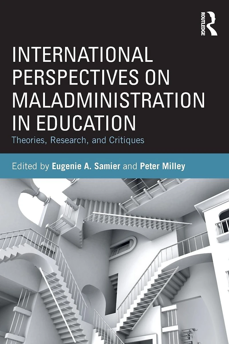International Perspectives on Maladministration Education: Theories, Research, and Critiques