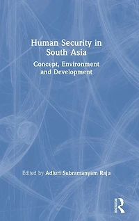 Human Security South Asia: Concept, Environment and Development