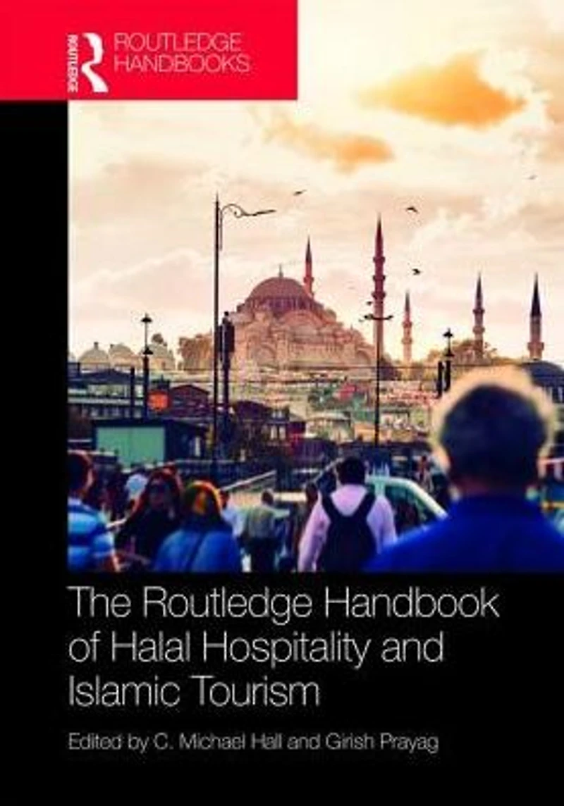The Routledge Handbook of Halal Hospitality and Islamic Tourism