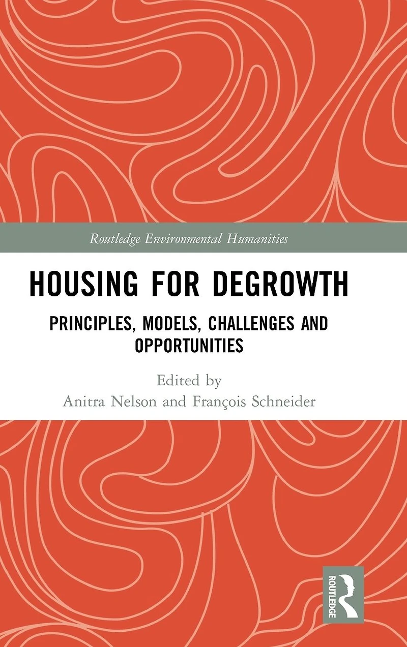 Housing for Degrowth: Principles, Models, Challenges and Opportunities