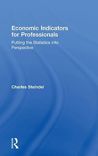 Economic Indicators for Professionals: Putting the Statistics into Perspective