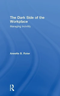 the Dark Side of Workplace: Managing Incivility