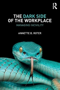 the Dark Side of Workplace: Managing Incivility