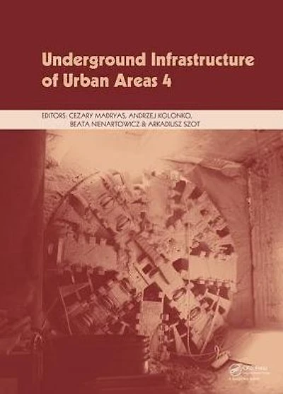 Underground Infrastructure of Urban Areas 4: Proceedings of the 13th International Conference on Underground Infrastructure of Urban Areas (UIUA 2017), October 25-26, 2017, Wrocklaw, Poland
