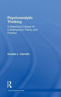 Psychoanalytic Thinking: A Dialectical Critique of Contemporary Theory and Practice