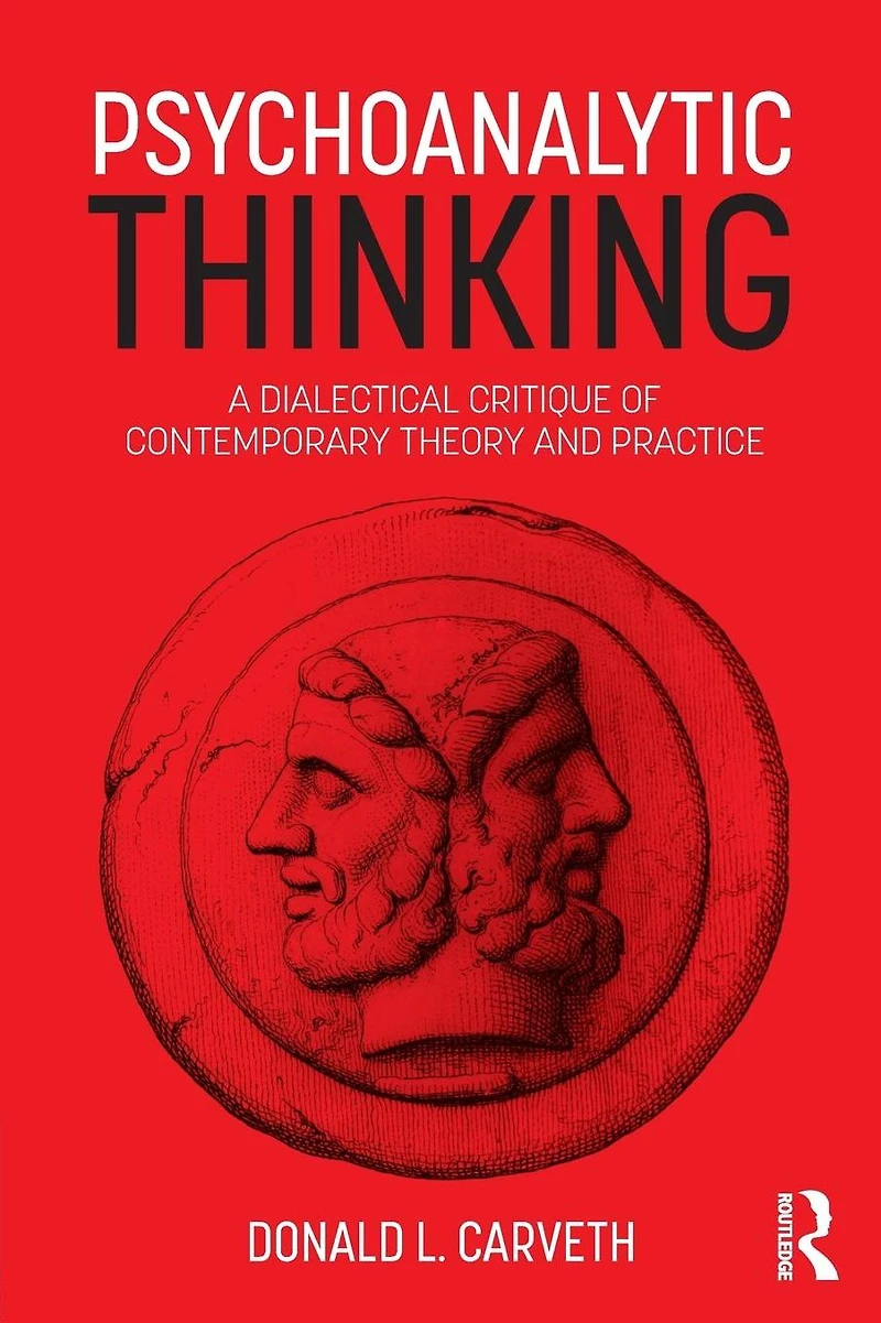 Psychoanalytic Thinking: A Dialectical Critique of Contemporary Theory and Practice