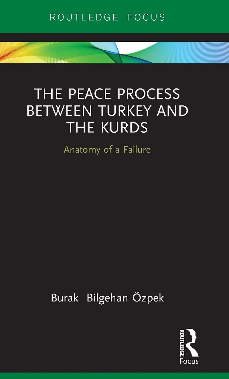 the Peace Process between Turkey and Kurds: Anatomy of a Failure