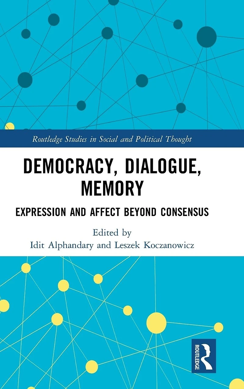 Democracy, Dialogue, Memory: Expression and Affect Beyond Consensus