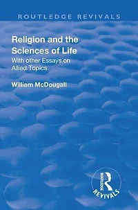 Revival: Religion and the Sciences of Life (1934): With Other Essays Allied Topics