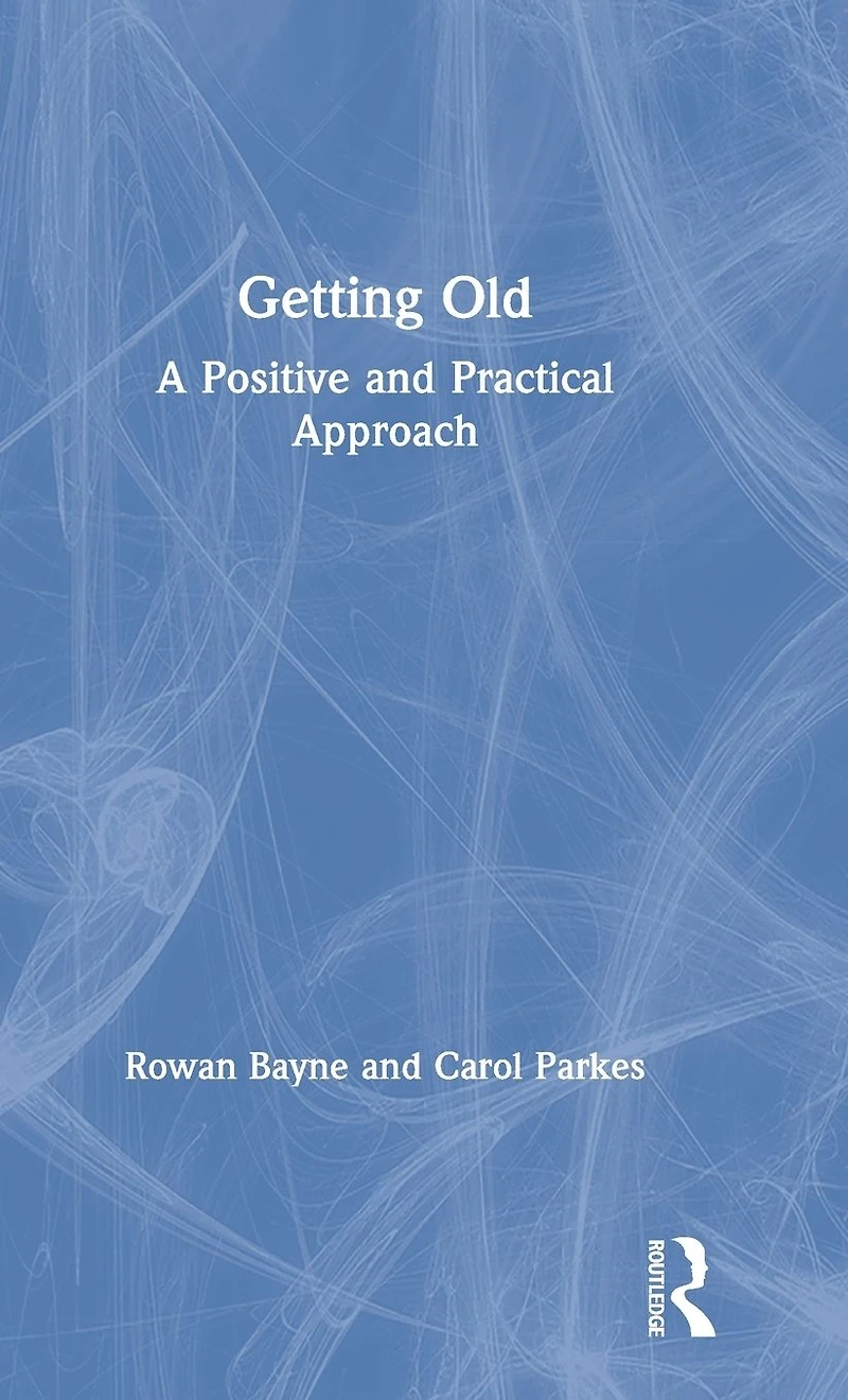 Getting Old: A Positive and Practical Approach