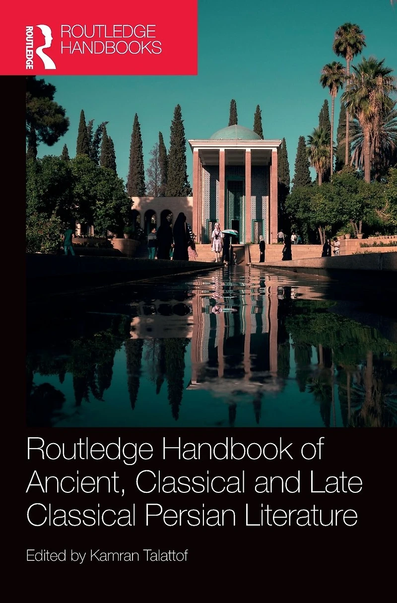 Routledge Handbook of Ancient, Classical and Late Persian Literature