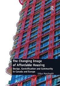 The Changing Image of Affordable Housing: Design, Gentrification and Community Canada Europe