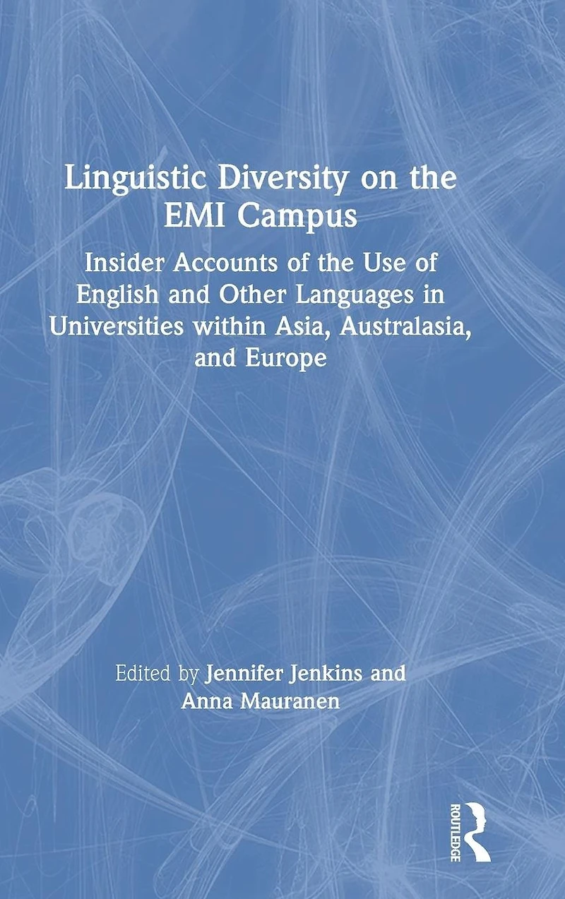 Linguistic Diversity on the EMI Campus: Insider accounts of use English and other languages universities within Asia, Australasia, Europe
