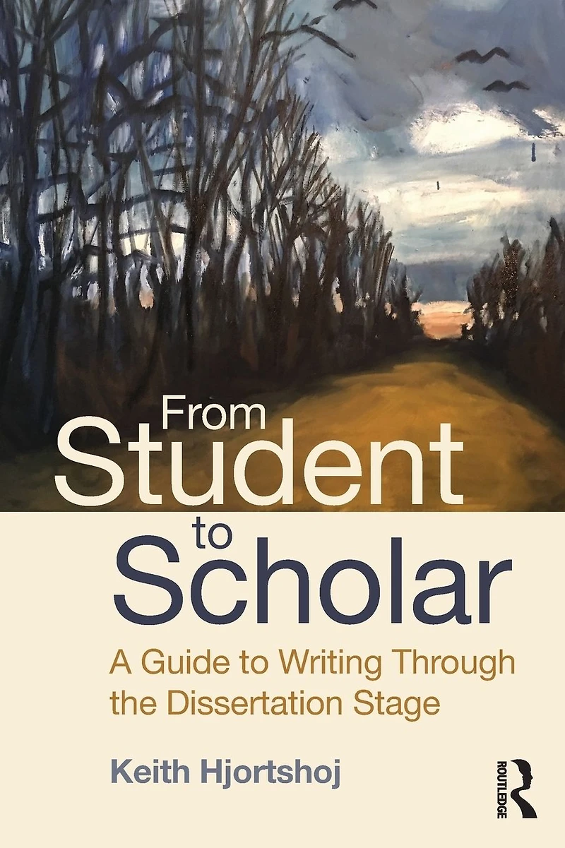 From Student to Scholar: A Guide Writing Through the Dissertation Stage