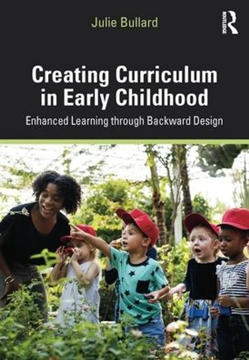 Creating Curriculum Early Childhood: Enhanced Learning through Backward Design