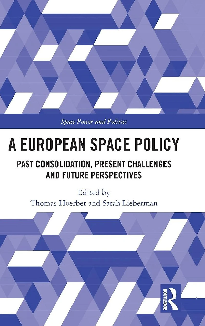 A European Space Policy: Past Consolidation, Present Challenges and Future Perspectives